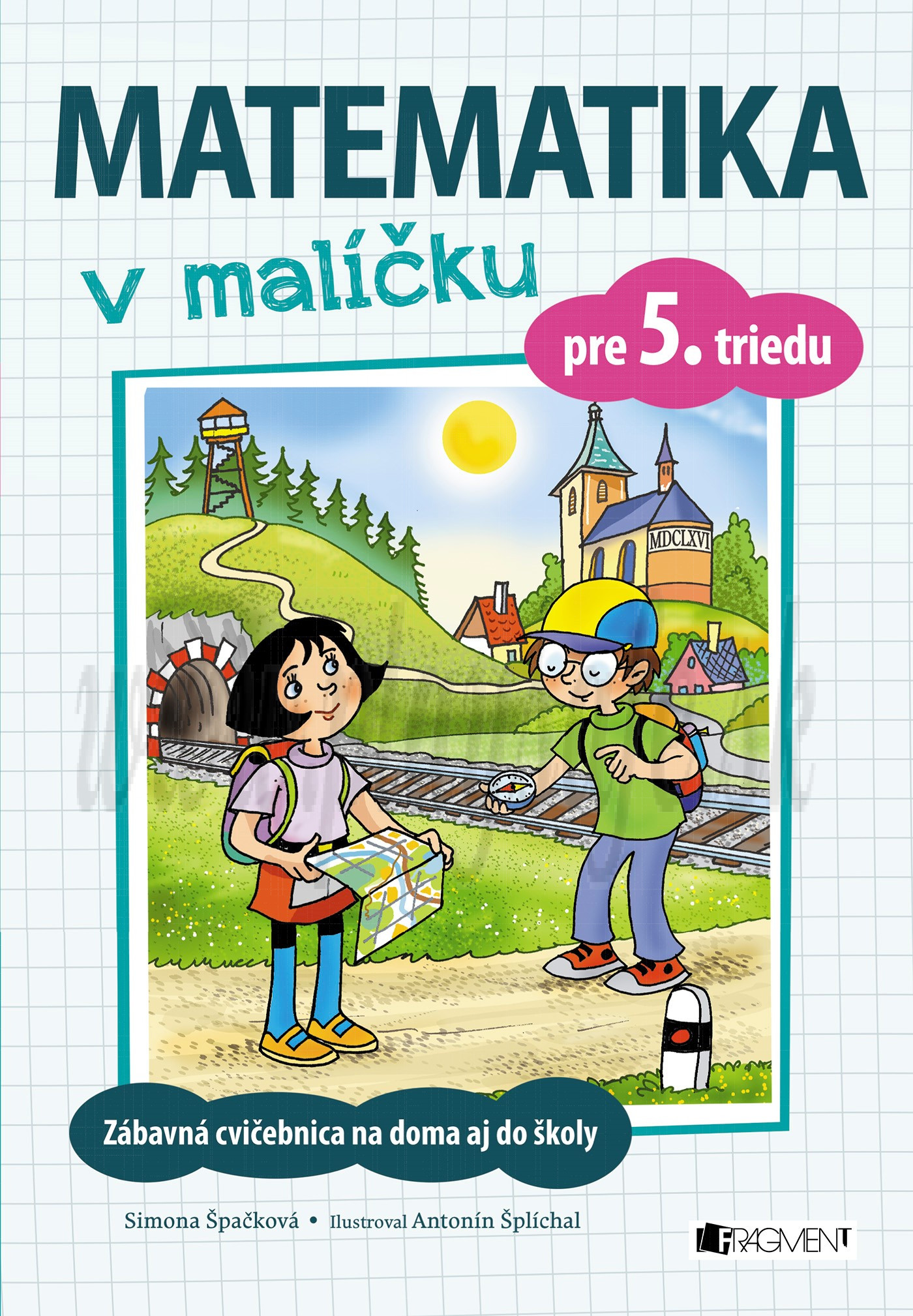 Simona Špačková - Antonín Špíchal: Matematika v malíčku pre 5. triedu 