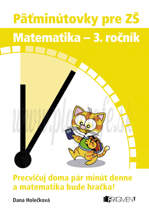 Dana Holečková - Antonín Špíchal: Päťminútovky pre ZŠ: Matematika 3. ročník